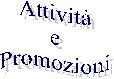 Attivit
Promozioni